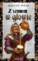 Z szumem w głowie. Autor: Pełka Marcin. SmakLiter.pl Okładka książki Z szumem w głowie