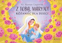Z Tobą, Maryjo!. Autor: Ceglarek Roman. SmakLiter.pl Okładka książki Z Tobą, Maryjo!