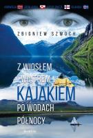 Okładka książki Z wiosłem i wiatrem Kajakiem po wodach północy