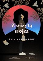 Z wizytą u ojca. Autor: Kyung-Sook Shin. SmakLiter.pl Okładka książki Z wizytą u ojca