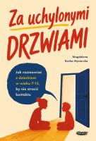 Okładka książki Za uchylonymi drzwiami. Jak rozmawiać z dzieckiem w wieku 7-15 lat, by nie stracić kontaktu