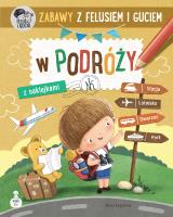 Zabawy z Felusiem i Guciem. W podróży. Autor: Katarzyna Kozłowska. SmakLiter.pl Okładka książki Zabawy z Felusiem i Guciem. W podróży