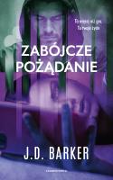 Zabójcze pożądanie. Autor: Barker J.D.. SmakLiter.pl Okładka książki Zabójcze pożądanie