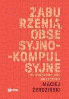 Zaburzenia obsesyjno-kompulsyjne. Od syndromologii do leczenia. Autor: Żerdziński Maciej. SmakLiter.pl Okładka książki Zaburzenia obsesyjno-kompulsyjne. Od syndromologii do leczenia
