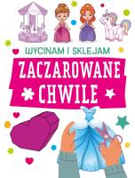 Okładka książki Zaczarowane chwile. Wycinam i sklejam