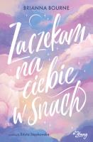 Zaczekam na ciebie w snach. Autor: Brianna Bourne. SmakLiter.pl Okładka książki Zaczekam na ciebie w snach