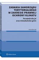 Zadania samorządu terytorialnego w zakresie prawnej ochrony klimatu. Poradnik dla jst oraz mieszkańców gmin. Autor: Barczak Anna. SmakLiter.pl Okładka książki Zadania samorządu terytorialnego w zakresie prawnej ochrony klimatu. Poradnik dla jst oraz mieszkańców gmin