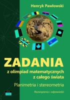 Zadania z olimpiad matematycznych z całego świata. Planimetria i stereometria. Rozwiązania i odpowie. Autor: Pawłowski Henryk. SmakLiter.pl Okładka książki Zadania z olimpiad matematycznych z całego świata. Planimetria i stereometria. Rozwiązania i odpowie