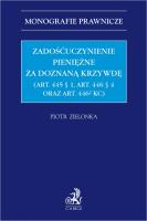 Okładka książki Zadośćuczynienie pieniężne za doznaną krzywdę (art. 445 § 1, art. 446 § 4 oraz art. 446[2] KC)