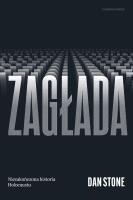 Zagłada. Niezakończona historia Holocaustu. Autor: Stone Dan. SmakLiter.pl Okładka książki Zagłada. Niezakończona historia Holocaustu
