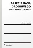 Zajęcie pasa drogowego. Prawo, procedury, praktyka. Autor: Hasiewicz Jonatan. SmakLiter.pl Okładka książki Zajęcie pasa drogowego. Prawo, procedury, praktyka