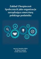 Okładka książki Zakład Ubezpieczeń Społecznych jako organizacja zarządzająca emeryturą polskiego podatnika
