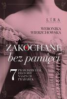 Zakochane bez pamięci. Siedem prawdziwych historii naszych prababek. Autor: Wierzchowska Weronika. SmakLiter.pl Okładka książki Zakochane bez pamięci. Siedem prawdziwych historii naszych prababek