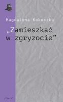 Okładka książki Zamieszkać w zgryzocie'' O liryce kameralnej...