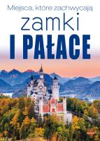 Zamki i pałace. Miejsca, które zachwycają. Autor: Wojtyczka Izabela. SmakLiter.pl Okładka książki Zamki i pałace. Miejsca, które zachwycają