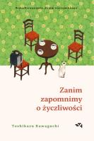 Zanim zapomnimy o życzliwości. Zanim wystygnie kawa. Tom 5. Autor: Kawaguchi Toshikazu. SmakLiter.pl Okładka książki Zanim zapomnimy o życzliwości. Zanim wystygnie kawa. Tom 5