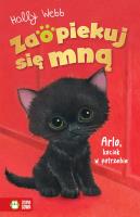Zaopiekuj się mną. Arlo, kociak w potrzebie. Autor: Webb Holly. SmakLiter.pl Okładka książki Zaopiekuj się mną. Arlo, kociak w potrzebie