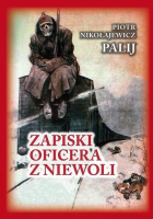 Zapiski oficera z niewoli w.3. Autor: Piotr Nikołajewicz Palij. SmakLiter.pl Okładka książki Zapiski oficera z niewoli w.3