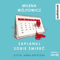 Zaplanuj sobie śmierć audiobook. Autor: Wójtowicz Milena. SmakLiter.pl Okładka książki Zaplanuj sobie śmierć audiobook