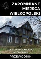 Okładka książki Zapomniane miejsca Wielkopolski