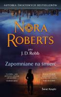 Zapomniane na śmierć (wydanie pocketowe). Autor: Nora Roberts. SmakLiter.pl Okładka książki Zapomniane na śmierć (wydanie pocketowe)