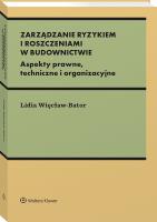 Okładka książki Zarządzanie ryzykiem i roszczeniami w budownictwie. Aspekty prawne, techniczne i organizacyjne
