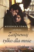 Zaśpiewaj tylko dla mnie. Autor: Tomala Weronika. SmakLiter.pl Okładka książki Zaśpiewaj tylko dla mnie