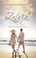 Zatoka 2. W stronę marzeń. Autor: Agnieszka Wolińska-Wójtowicz. SmakLiter.pl Okładka książki Zatoka 2. W stronę marzeń