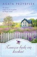 Zawsze będę cię kochać - uszkodzone. Autor: Agata Przybyłek. SmakLiter.pl Okładka książki Zawsze będę cię kochać - uszkodzone