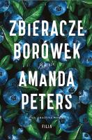 Zbieracze borówek. Autor: Peters Amanda. SmakLiter.pl Okładka książki Zbieracze borówek