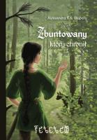 Zbuntowany, który chronił. Autor: Stupera Aleksandra R. K.. SmakLiter.pl Okładka książki Zbuntowany, który chronił