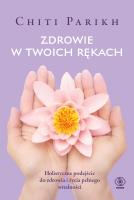 Zdrowie w twoich rękach. Autor: Chiti Parikh. SmakLiter.pl Okładka książki Zdrowie w twoich rękach