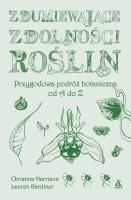 Zdumiewające zdolności roślin. Przygodowa podróż botaniczna od A do Z wyd. 2025. Autor: Christina Harrison, Lauren Gardiner. SmakLiter.pl Okładka książki Zdumiewające zdolności roślin. Przygodowa podróż botaniczna od A do Z wyd. 2025