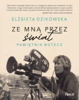 Ze mną przez świat. Pamiętnik wstecz. Autor: Dzikowska Elżbieta. SmakLiter.pl Okładka książki Ze mną przez świat. Pamiętnik wstecz