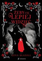 Żeby cię lepiej widzieć. Autor: Blaxill Gina. SmakLiter.pl Okładka książki Żeby cię lepiej widzieć