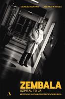 Zembala. Szpital to ja. Historia słynnego kardiochirurga. Autor: Dariusz Kortko, Judyta Watoła. SmakLiter.pl Okładka książki Zembala. Szpital to ja. Historia słynnego kardiochirurga