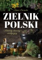 Zielnik polski Sekrety dawnej medycyny. Autor: Anna Paczuska. SmakLiter.pl Okładka książki Zielnik polski Sekrety dawnej medycyny