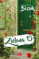ZIELONA 13 - uszkodzone. Autor: Bizuk Agata. SmakLiter.pl Okładka książki ZIELONA 13 - uszkodzone
