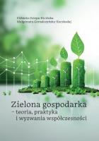 Zielona gospodarka - teoria, praktyka i wyzwania. Autor: Ociepa-Kicińska Elżbieta, Małgorzata Gorzałczyńsk. SmakLiter.pl Okładka książki Zielona gospodarka - teoria, praktyka i wyzwania