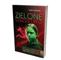 Zielone oszustwo. Dlaczego Zielony Nowy Ład jest gorszy, niż myślisz. Autor: Marc Morano. SmakLiter.pl Okładka książki Zielone oszustwo. Dlaczego Zielony Nowy Ład jest gorszy, niż myślisz