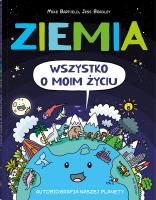 Ziemia Wszystko o moim życiu. Autor: Barfield Mikke. SmakLiter.pl Okładka książki Ziemia Wszystko o moim życiu