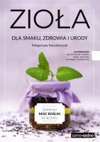 Okładka książki Zioła dla smaku, zdrowia i urody