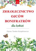 Ziołolecznictwo Ojców Bonifratrów dla kobiet. Autor: o. Teodor Książkiewicz. SmakLiter.pl Okładka książki Ziołolecznictwo Ojców Bonifratrów dla kobiet