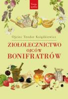 Ziołolecznictwo Ojców Bonifratrów. Autor: o. Teodor Książkiewicz. SmakLiter.pl Okładka książki Ziołolecznictwo Ojców Bonifratrów