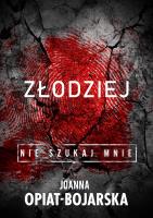 Złodziej. Nie szukaj mnie. Tom 1. Autor: Joanna Opiat-Bojarska. SmakLiter.pl Okładka książki Złodziej. Nie szukaj mnie. Tom 1