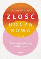Złość odczarowana. Zrozum ją, zaakceptuj i wykorzystaj. Autor: Ewa Szyndlarewicz. SmakLiter.pl Okładka książki Złość odczarowana. Zrozum ją, zaakceptuj i wykorzystaj