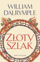 Złoty Szlak. Autor: Dalrymple William. SmakLiter.pl Okładka książki Złoty Szlak