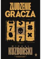 Złudzenie gracza. Autor: Michał Kuzborski. SmakLiter.pl Okładka książki Złudzenie gracza