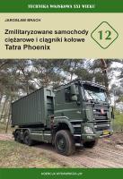 Zmilitaryzowane samochody cięzarowe i ciągniki kołowe Tatra Phoenix. Autor: Jarosław Brach. SmakLiter.pl Okładka książki Zmilitaryzowane samochody cięzarowe i ciągniki kołowe Tatra Phoenix