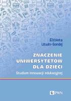Znaczenie uniwersytetów dla dzieci. Autor: Elżbieta Litwin-Sondej. SmakLiter.pl Okładka książki Znaczenie uniwersytetów dla dzieci